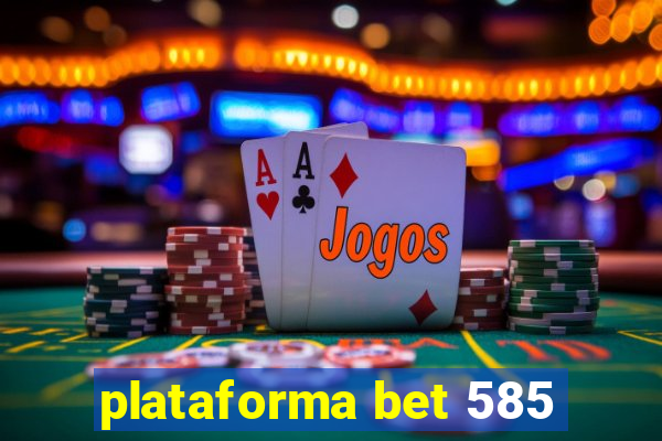 plataforma bet 585